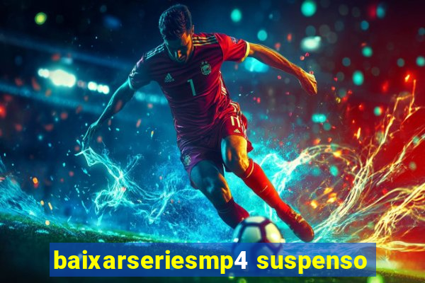 baixarseriesmp4 suspenso